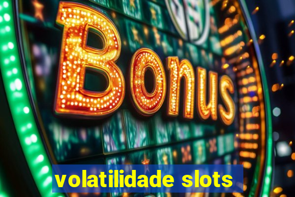 volatilidade slots